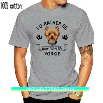 Tričko 2020 Nové Cool Krátky Rukáv Mužov Tričko Yorkshire Teriér T-Shirt - Radšej BY som Byť Doma S Mojím Yorkie - Dogcasual T Tričko